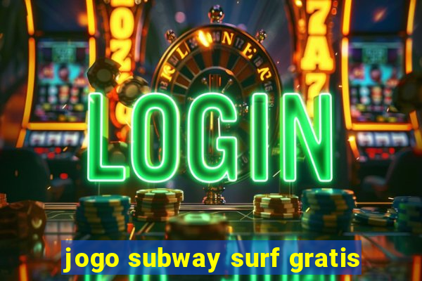 jogo subway surf gratis